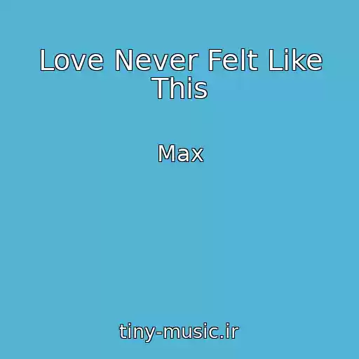 کاور آهنگ Love Never Felt Like This از Max