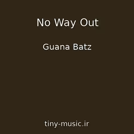 کاور آهنگ No Way Out از Guana Batz