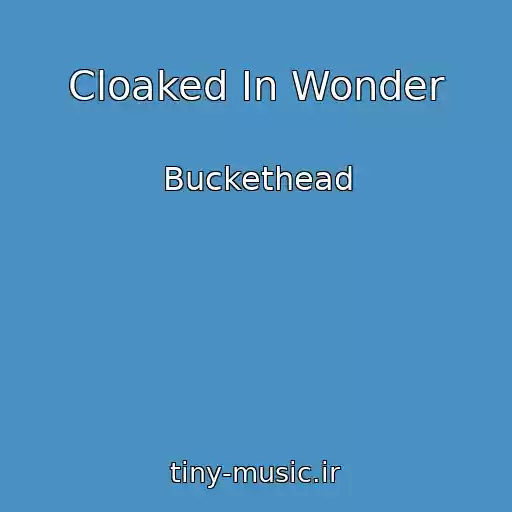 کاور آهنگ Cloaked In Wonder از Buckethead