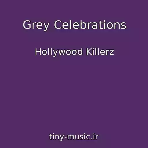 کاور آهنگ Grey Celebrations از Hollywood Killerz