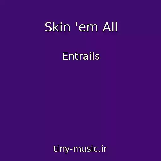 کاور آهنگ Skin 'em All از Entrails