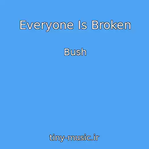 کاور آهنگ Everyone Is Broken از Bush