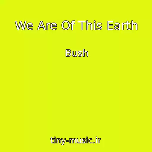 کاور آهنگ We Are Of This Earth از Bush
