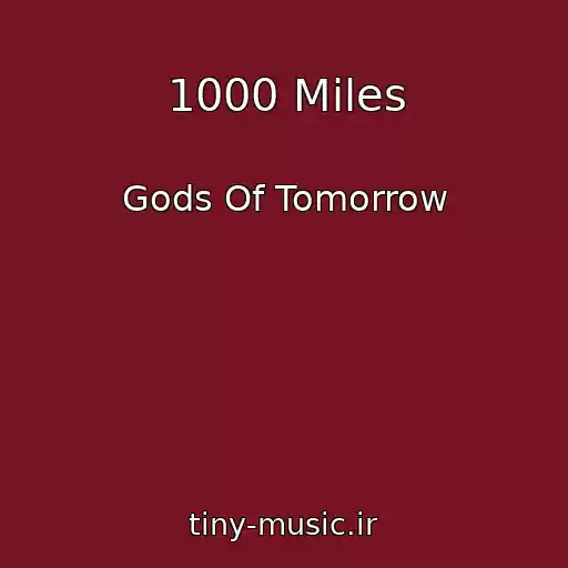 کاور آهنگ 1000 Miles از Gods Of Tomorrow