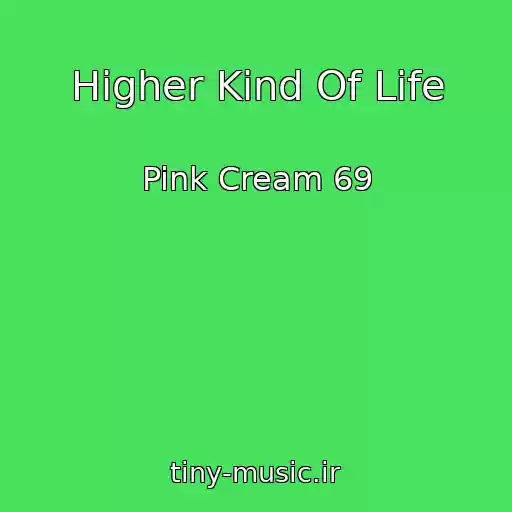 کاور آهنگ Higher Kind Of Life از Pink Cream 69