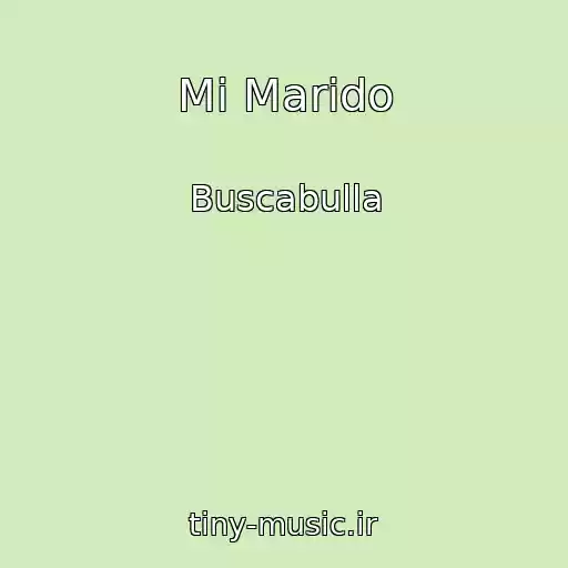 کاور آهنگ Mi Marido از Buscabulla
