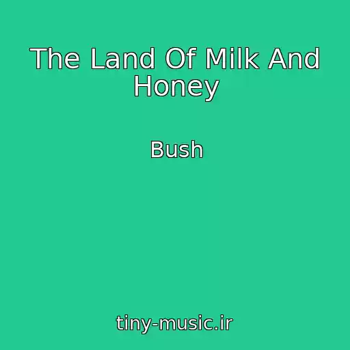 کاور آهنگ The Land Of Milk And Honey از Bush