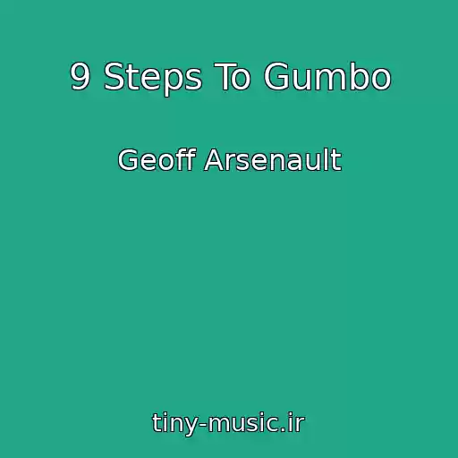 کاور آهنگ 9 Steps To Gumbo از Geoff Arsenault