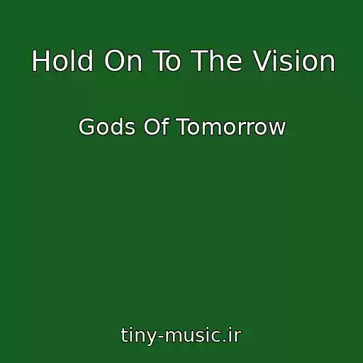 کاور آهنگ Hold On To The Vision از Gods Of Tomorrow
