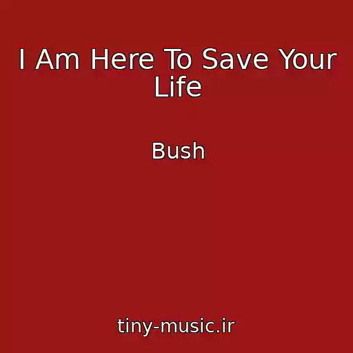 کاور آهنگ I Am Here To Save Your Life از Bush