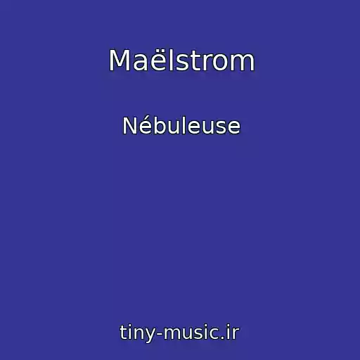 کاور آهنگ Maëlstrom از Nébuleuse