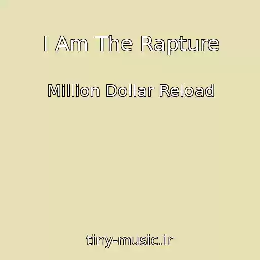 کاور آهنگ I Am The Rapture از Million Dollar Reload