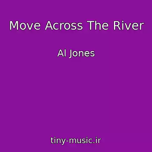 کاور آهنگ Move Across The River از Al Jones