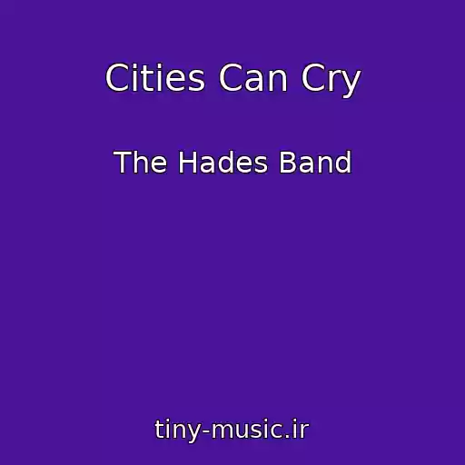 کاور آهنگ Cities Can Cry از The Hades Band