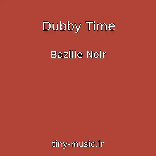 کاور آهنگ Dubby Time از Bazille Noir