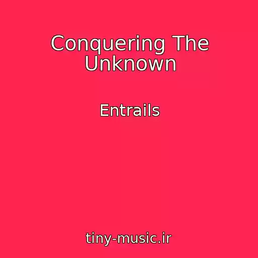کاور آهنگ Conquering The Unknown از Entrails