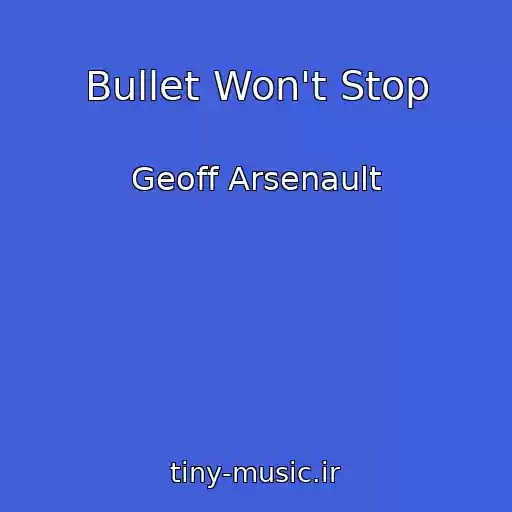 کاور آهنگ Bullet Won't Stop از Geoff Arsenault
