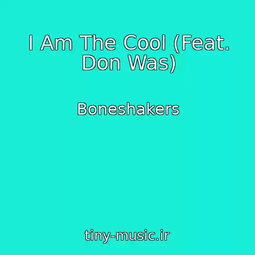 کاور آهنگ I Am The Cool (Feat. Don Was) از Boneshakers