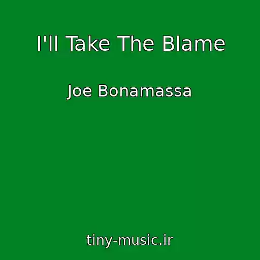 کاور آهنگ I'll Take The Blame از Joe Bonamassa