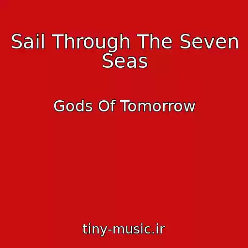 کاور آهنگ Sail Through The Seven Seas از Gods Of Tomorrow