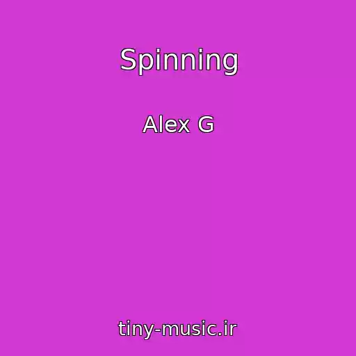 کاور آهنگ Spinning از Alex G