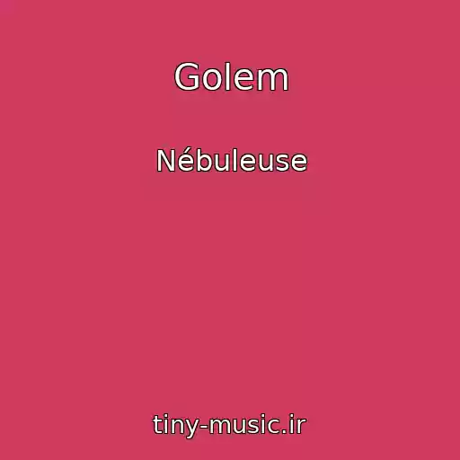کاور آهنگ Golem از Nébuleuse