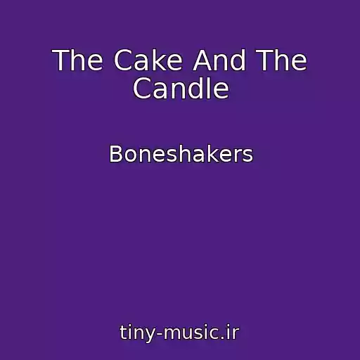 کاور آهنگ The Cake And The Candle از Boneshakers