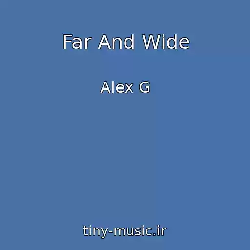 کاور آهنگ Far And Wide از Alex G