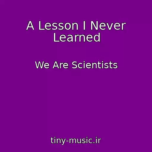 کاور آهنگ A Lesson I Never Learned از We Are Scientists