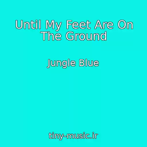 کاور آهنگ Until My Feet Are On The Ground از Jungle Blue