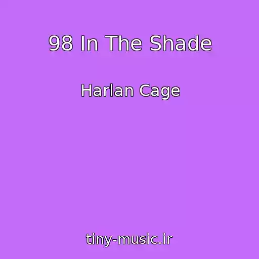 کاور آهنگ 98 In The Shade از Harlan Cage