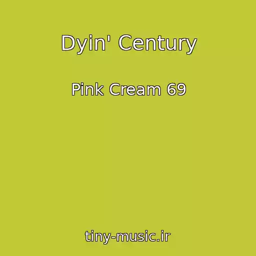 کاور آهنگ Dyin' Century از Pink Cream 69