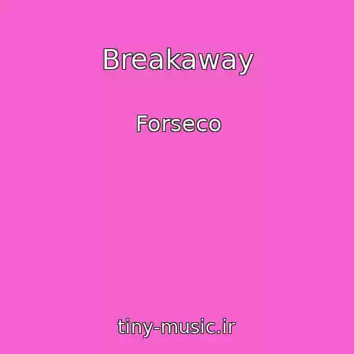 کاور آهنگ Breakaway از Forseco