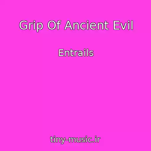 کاور آهنگ Grip Of Ancient Evil از Entrails