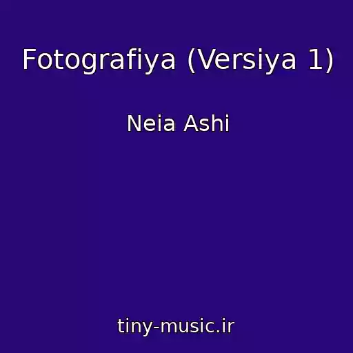 کاور آهنگ Fotografiya (Versiya 1) از Neia Ashi