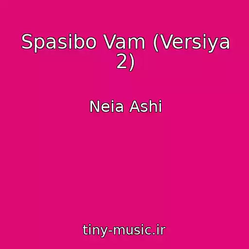 کاور آهنگ Spasibo Vam (Versiya 2) از Neia Ashi
