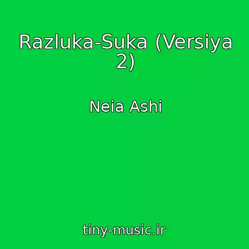 کاور آهنگ Razluka-Suka (Versiya 2) از Neia Ashi