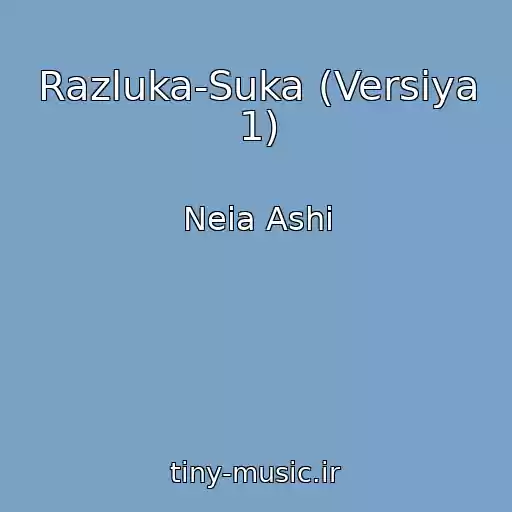 کاور آهنگ Razluka-Suka (Versiya 1) از Neia Ashi