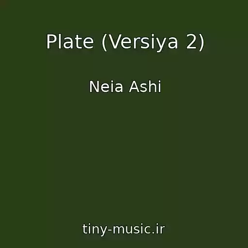 کاور آهنگ Plate (Versiya 2) از Neia Ashi
