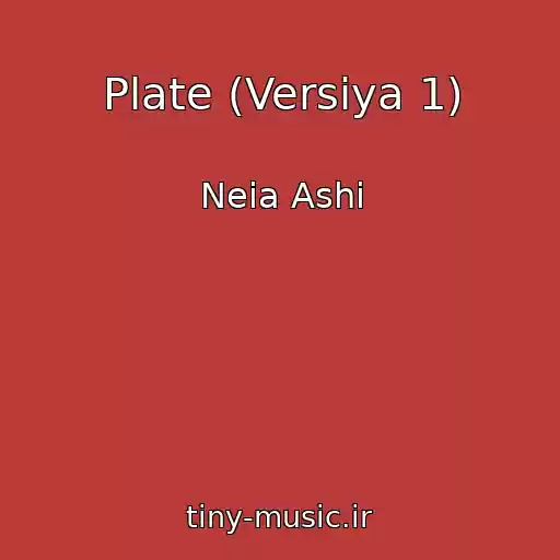 کاور آهنگ Plate (Versiya 1) از Neia Ashi
