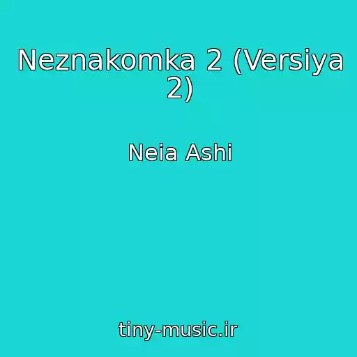 کاور آهنگ Neznakomka 2 (Versiya 2) از Neia Ashi