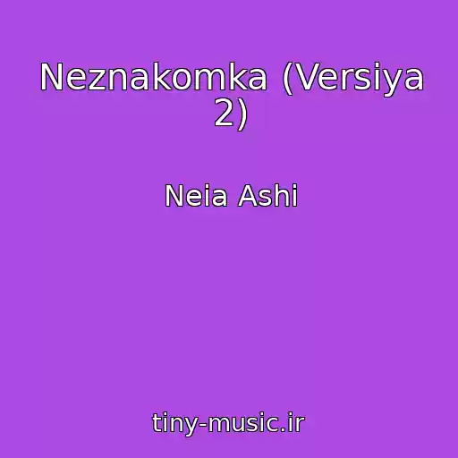 کاور آهنگ Neznakomka (Versiya 2) از Neia Ashi
