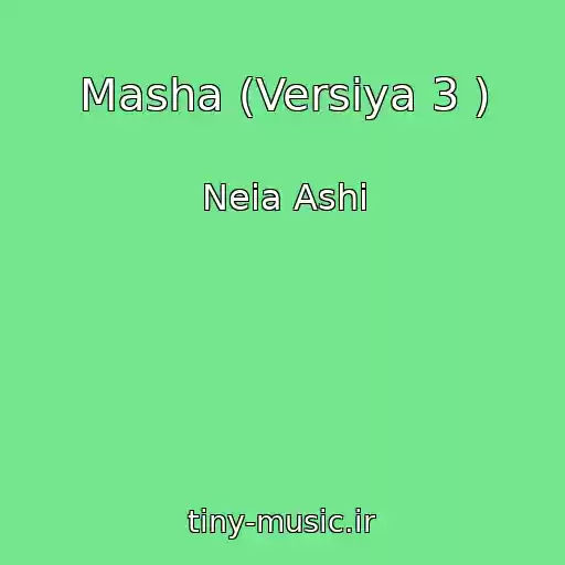 کاور آهنگ Masha (Versiya 3 ) از Neia Ashi