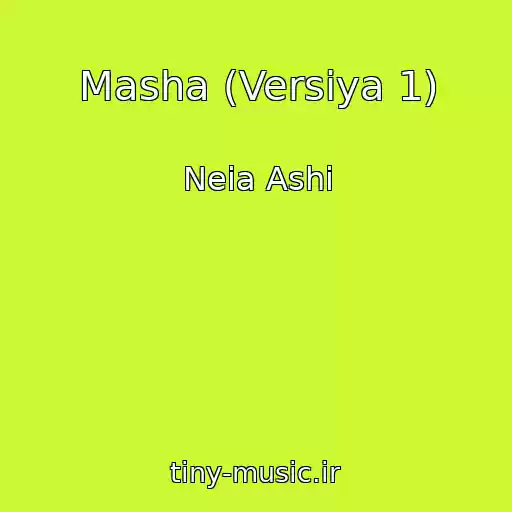 کاور آهنگ Masha (Versiya 1) از Neia Ashi