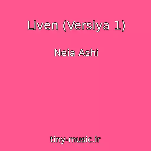 کاور آهنگ Liven (Versiya 1) از Neia Ashi