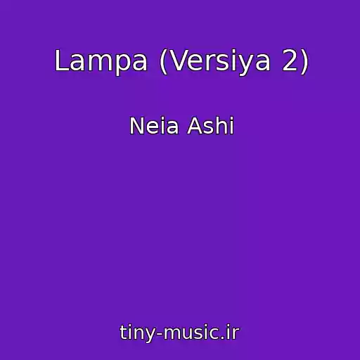 کاور آهنگ Lampa (Versiya 2) از Neia Ashi