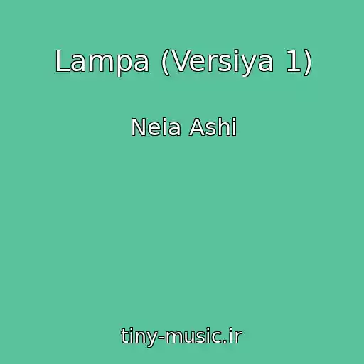 کاور آهنگ Lampa (Versiya 1) از Neia Ashi