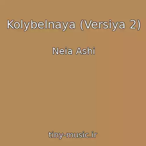 کاور آهنگ Kolybelnaya (Versiya 2) از Neia Ashi