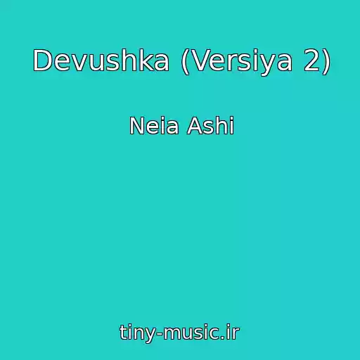 کاور آهنگ Devushka (Versiya 2) از Neia Ashi