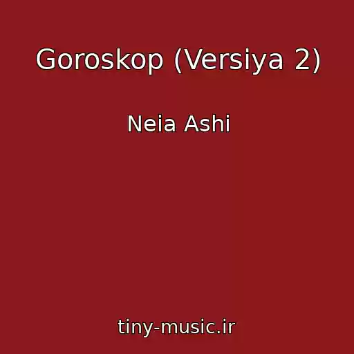 کاور آهنگ Goroskop (Versiya 2) از Neia Ashi